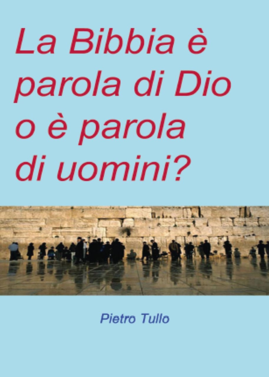 La Bibbia è parola di Dio o è parola di …