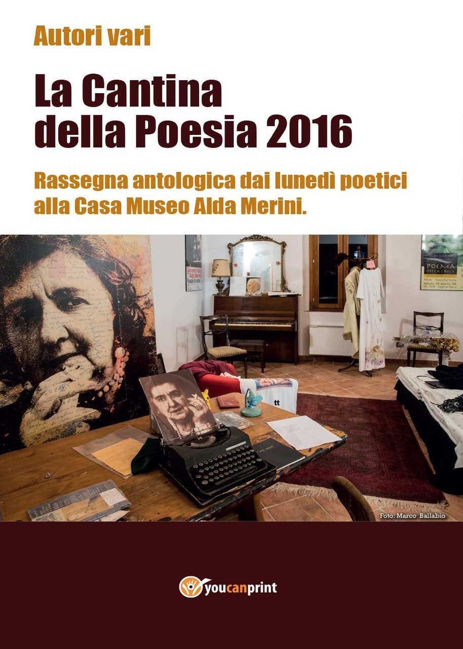 La cantina della poesia 2016. Rassegna antologica dai lunedì poetici …