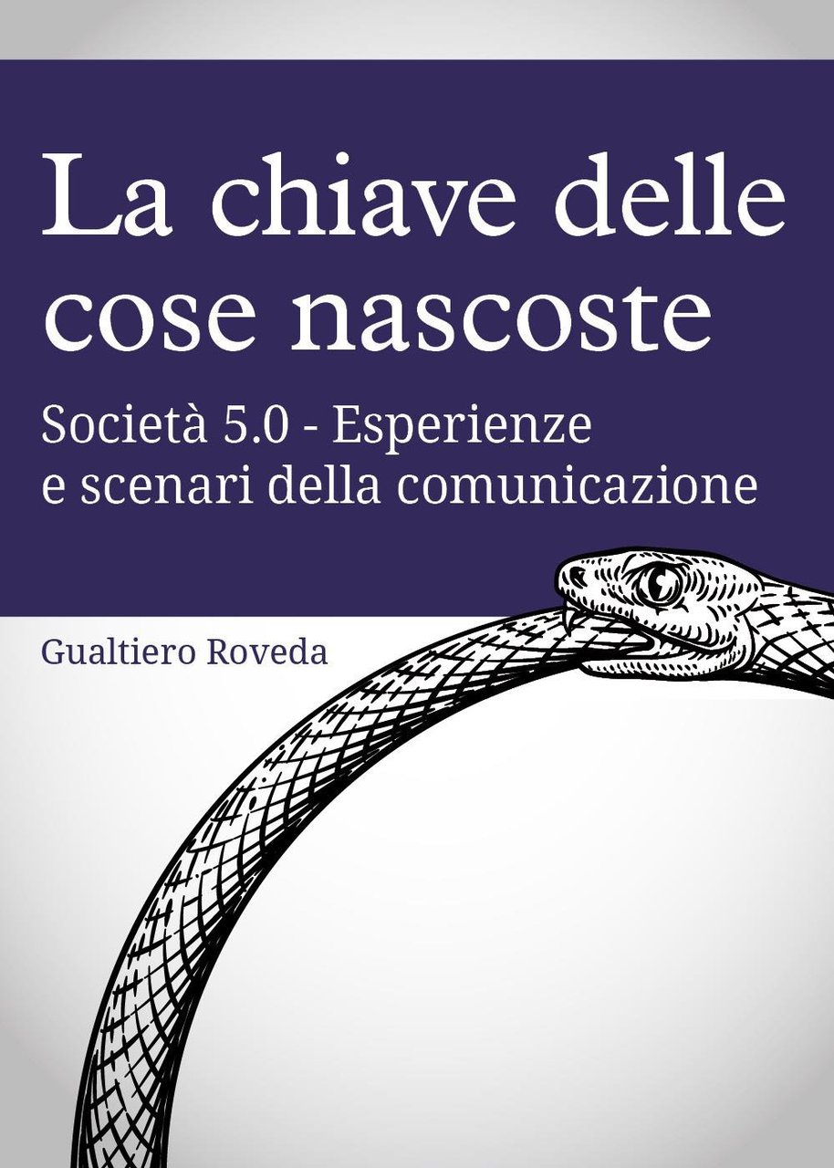 La chiave delle cose nascoste. Società 5.0. Esperienze e scenari …