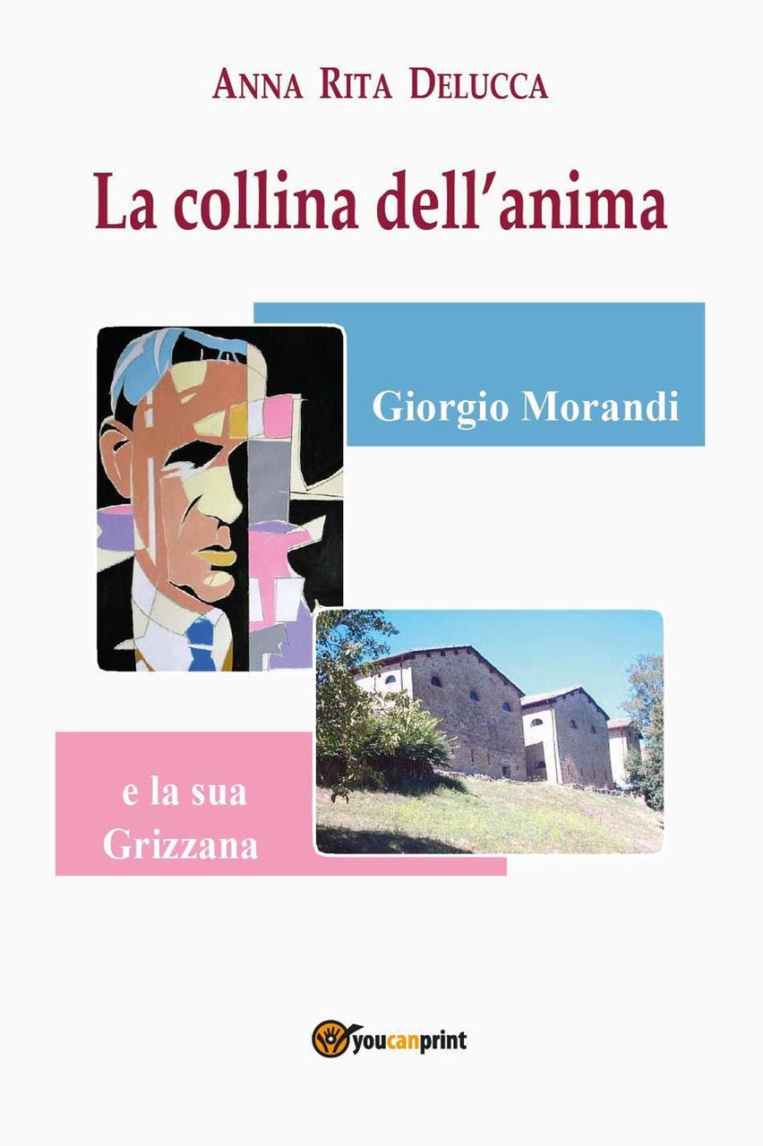 La collina dell'anima. Giorgio Morandi e la «sua» Grizzana