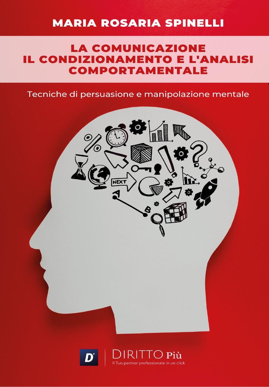 La comunicazione, il condizionamento e l’analisi comportamentale: Tecniche di persuasione …