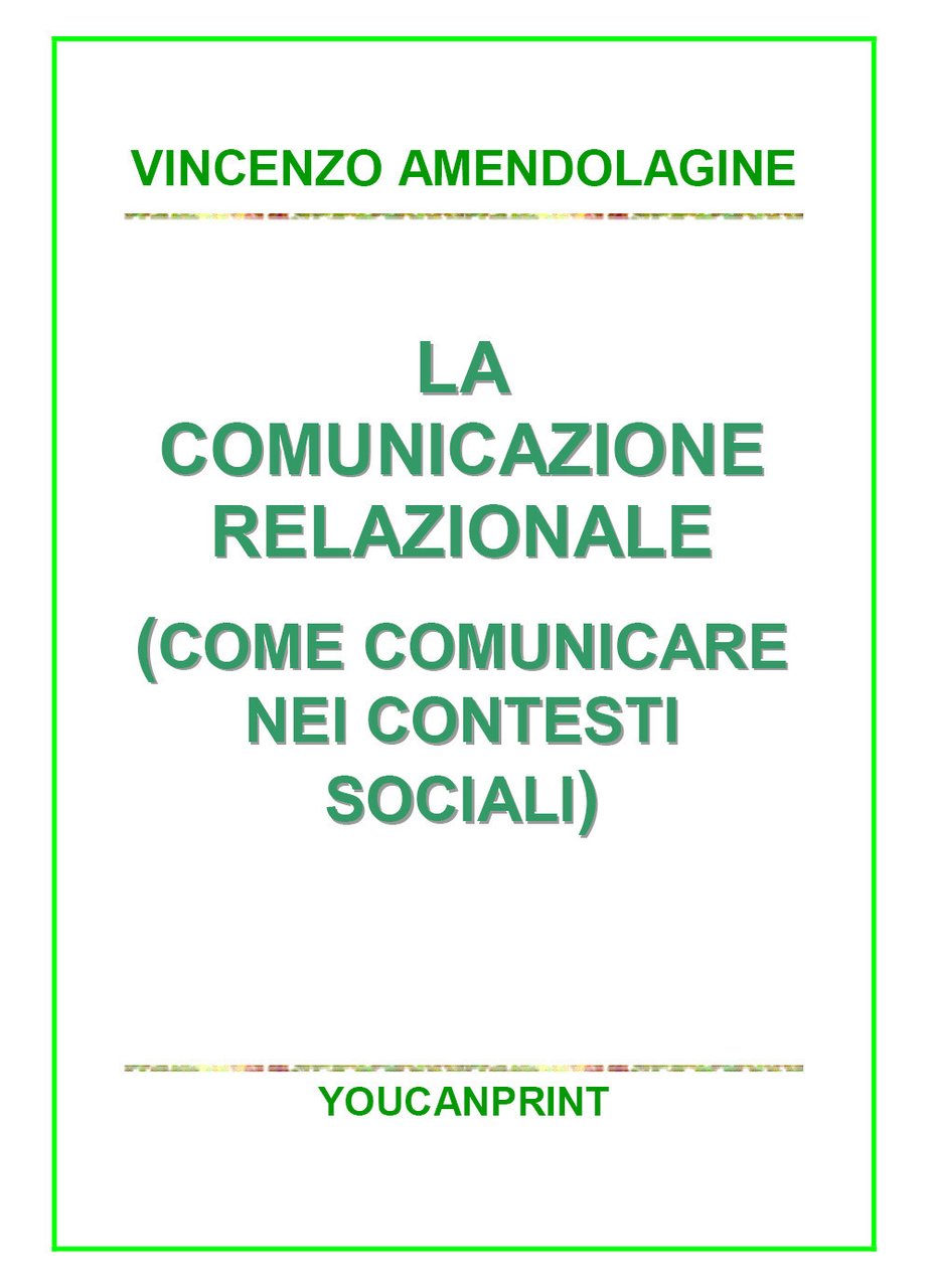 La comunicazione relazionale (Come comunicare nei contesti sociali)