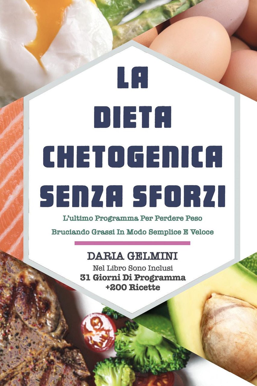 La dieta chetogenica senza sforzi. L'ultimo programma per perdere peso …