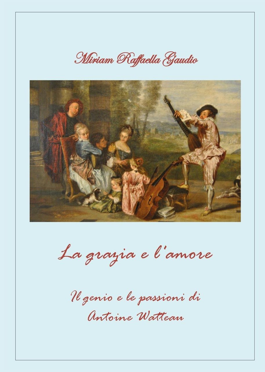 La grazia e l'amore. Il genio e le passioni di …