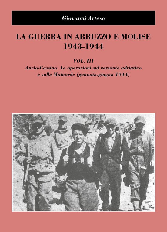 La guerra in Abruzzo e Molise 1943-1944. Vol. 3: Anzio-Cassino. …