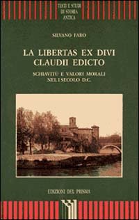 La libertas ex divi Claudii edicto. Schiavitù e valori morali …