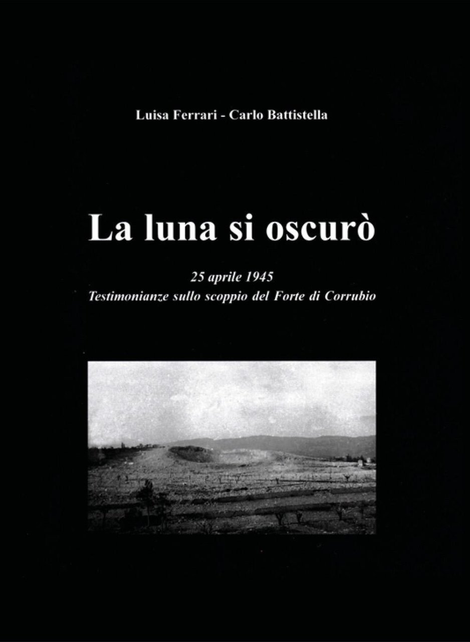 La luna si oscurò. 25 aprile 1945. Testimonianze sullo scoppio …