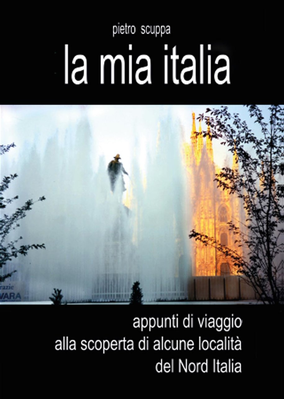 La mia Italia. Appunti di viaggio alla scoperta di alcune …