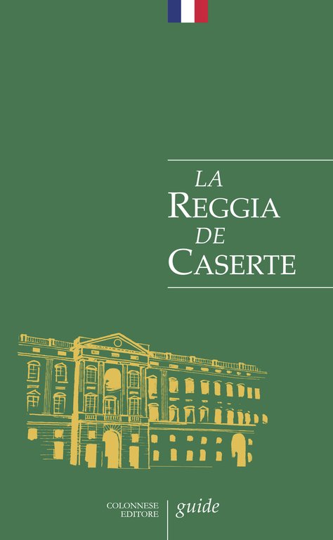 La Reggia de Caserte. Petit guide historique et artistique | Immagine Gallery 2