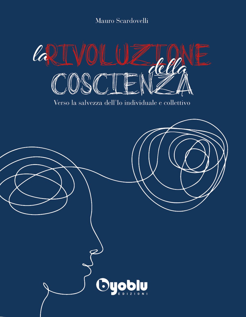 La Rivoluzione della Coscienza. Verso la salvezza dell'Io individuale e …