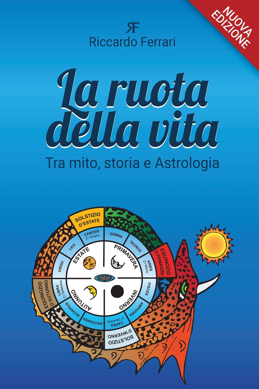 La ruota della vita. Tra mito, storia e astrologia