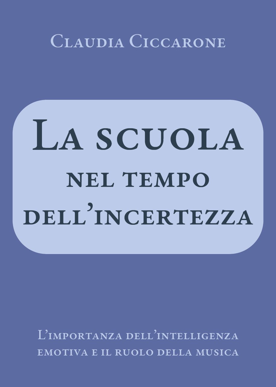 La scuola nel tempo dell'incertezza. L'importanza dell'intelligenza emotiva e il …