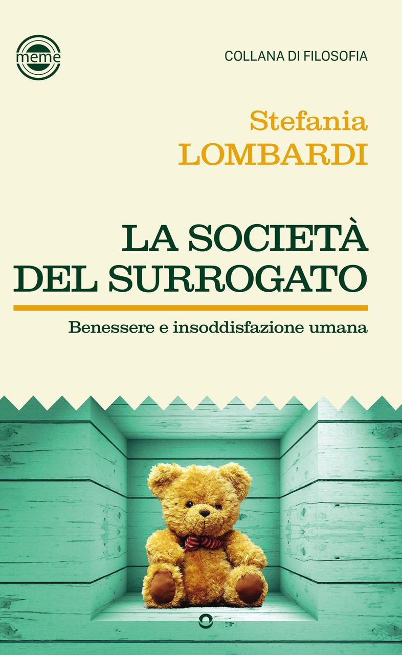 La società del surrogato. Benessere e insoddisfazione umana