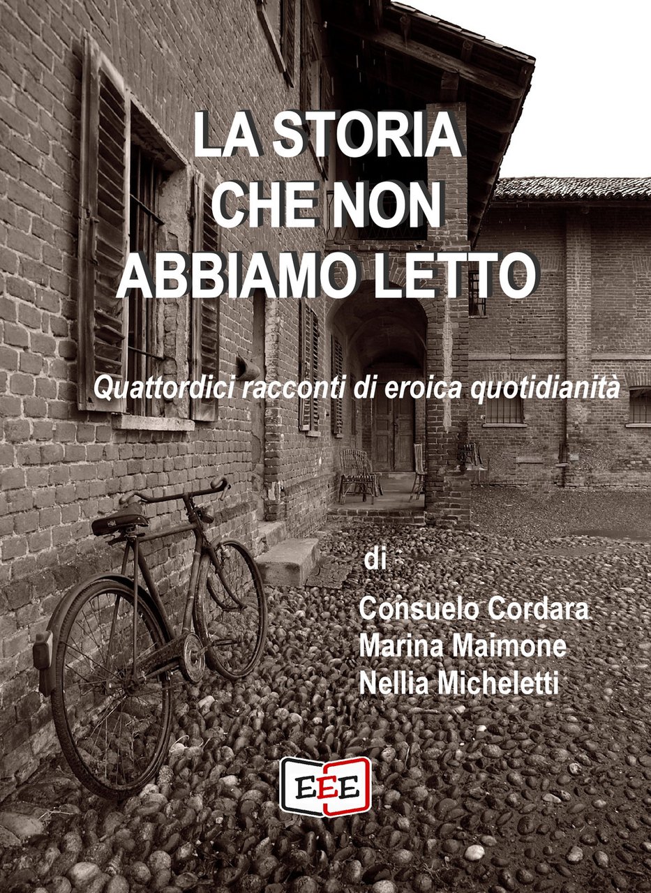 La storia che non abbiamo letto. Quattordici racconti di eroica …