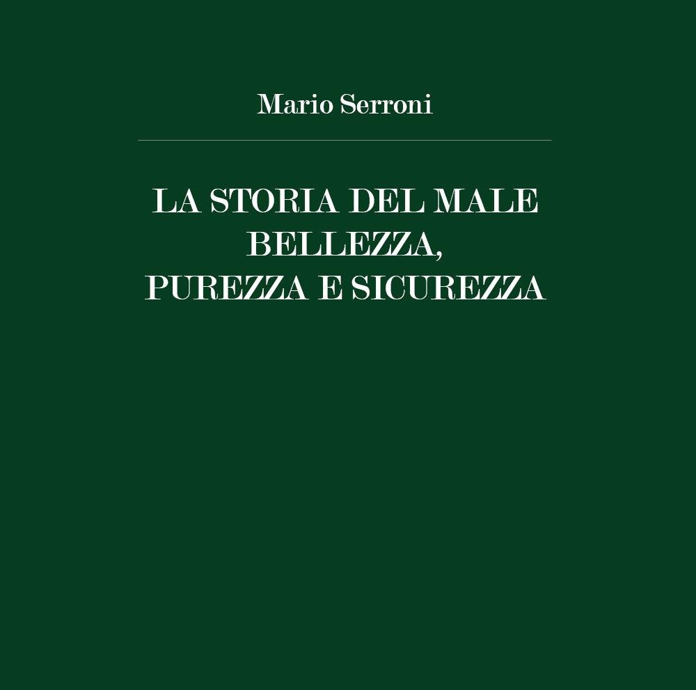 La storia del male. Bellezza, purezza e sicurezza