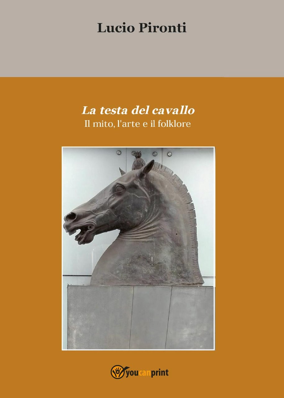 La testa del cavallo. Il mito, l’arte e il folklore