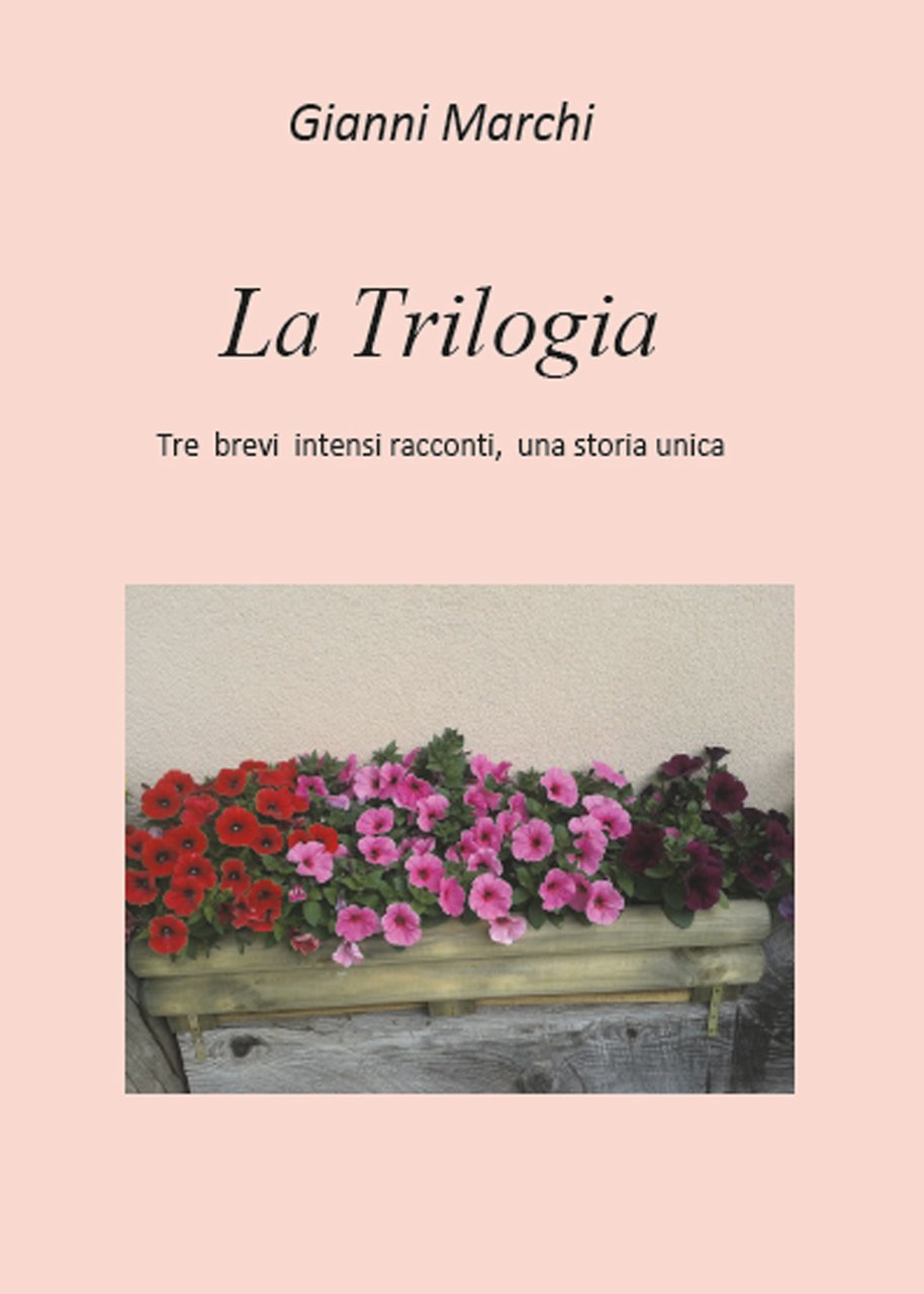 La trilogia. Tre brevi intensi racconti, una storia unica
