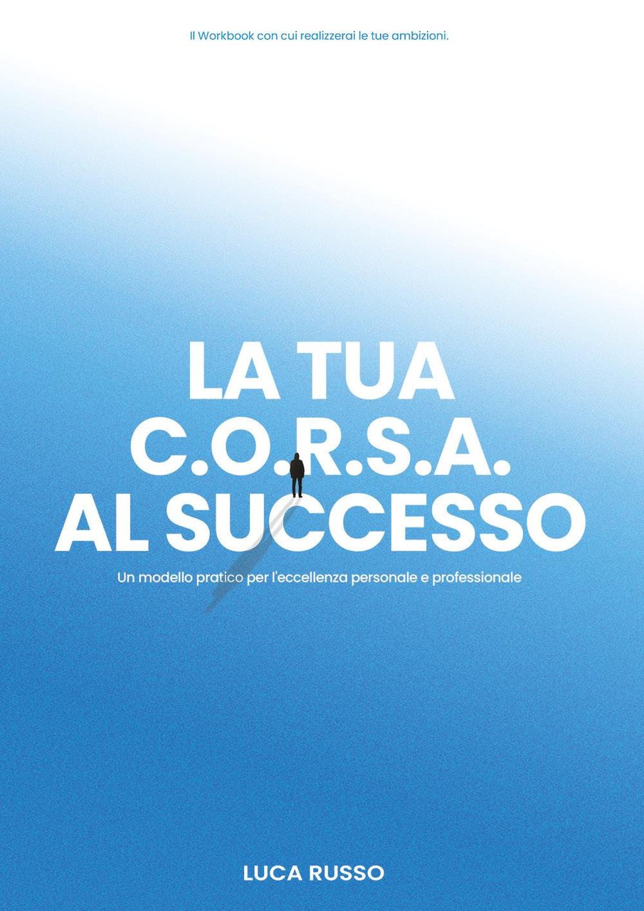 La tua C.O.R.S.A. al successo. Un modello pratico per l'eccellenza …
