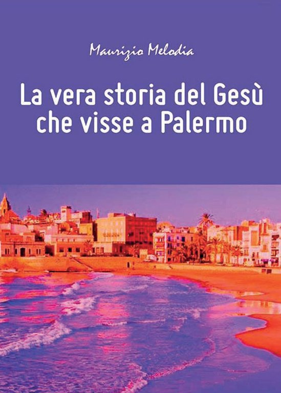La vera storia del Gesù che visse a Palermo