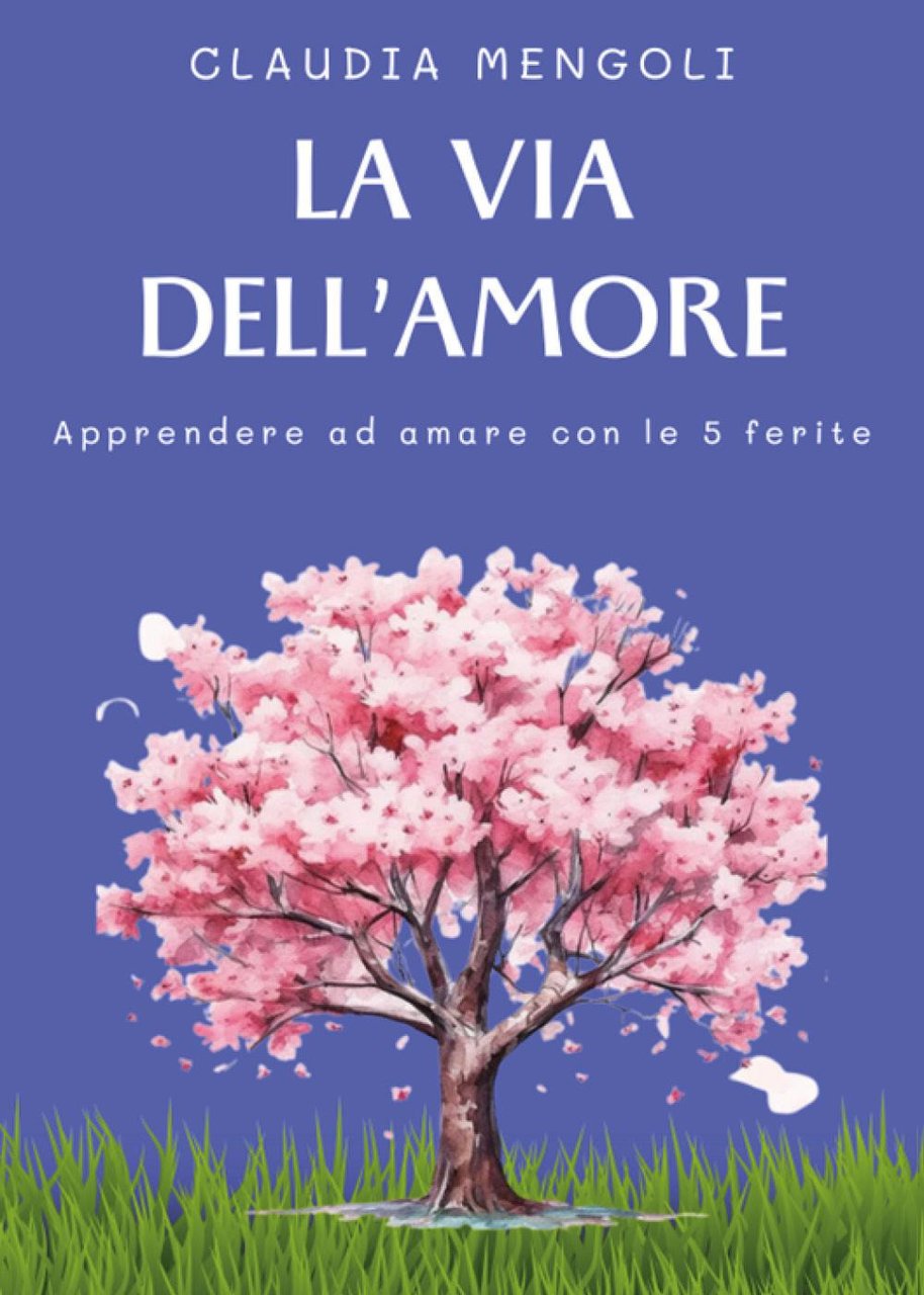 La via dell'amore. Apprendere ad amare con le 5 ferite | Immagine principale