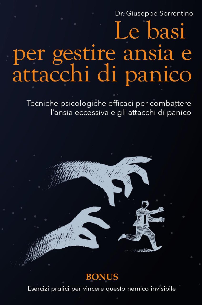 Le basi per gestire ansia e attacchi di panico. Tecniche …
