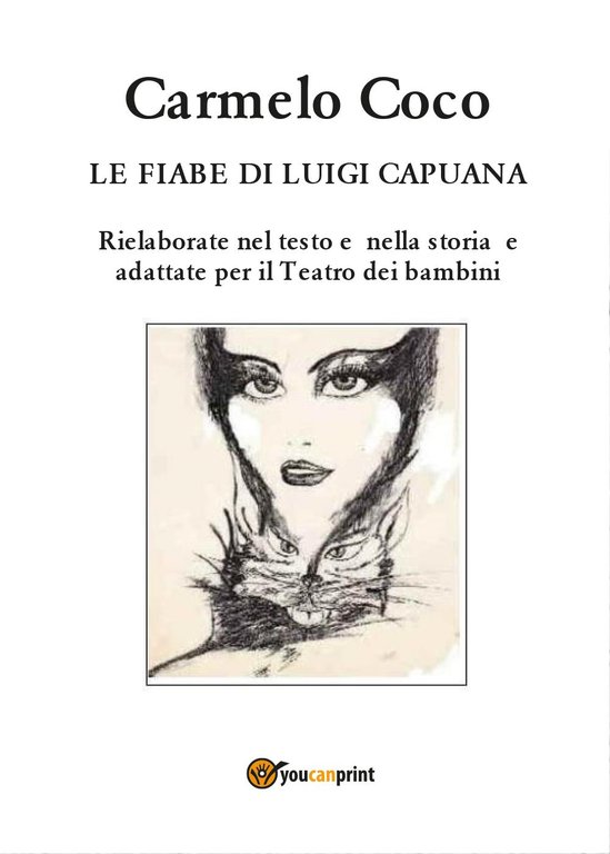 Le fiabe di Luigi Capuana. Rielaborate nel testo e nella storia e adattate per il Teatro dei bambini