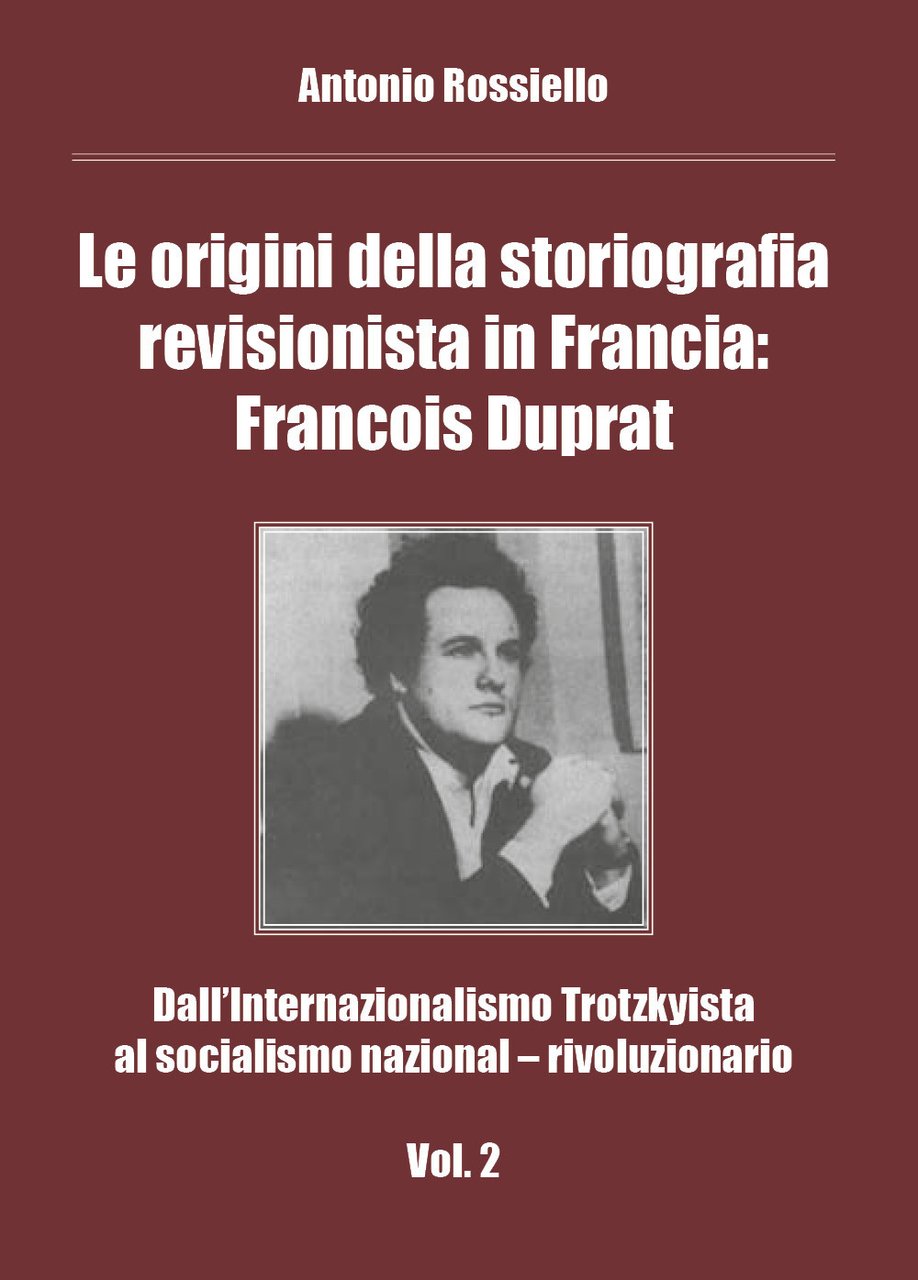 Le origini della storiografia revisionista in Francia: Francois Duprat. Dall'internazionalismo …