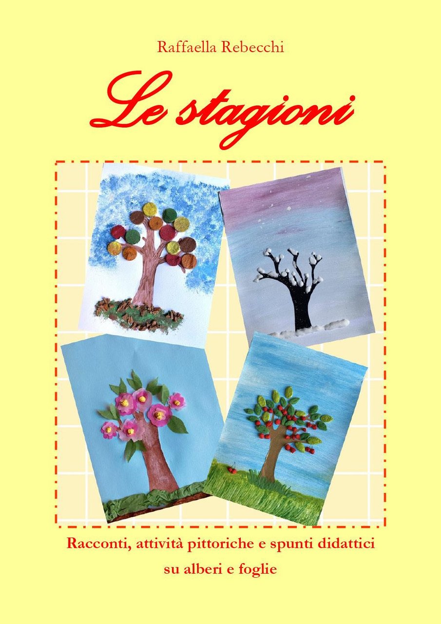 Le stagioni. Racconti, attività pittoriche e spunti didattici su alberi …