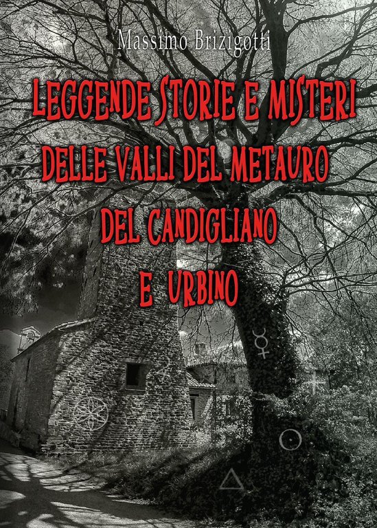 Leggende, storie e misteri delle valli del Metauro del Candigliano …