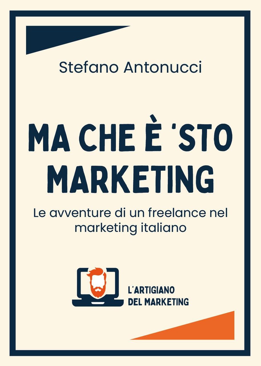 Ma che è 'sto marketing. Le avventure di un freelance …
