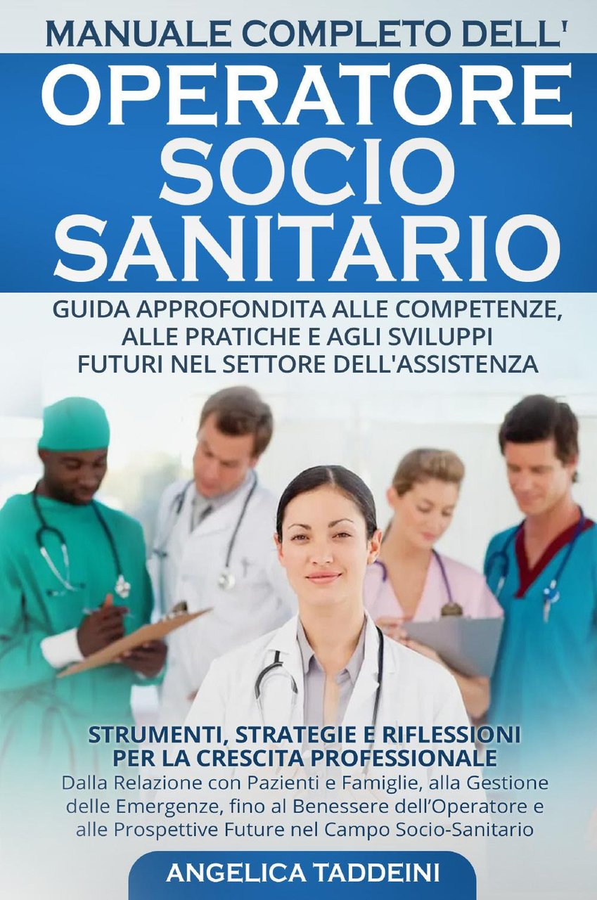 Manuale completo dell'operatore socio-sanitario. Guida approfondita alle competenze, alle pratiche …