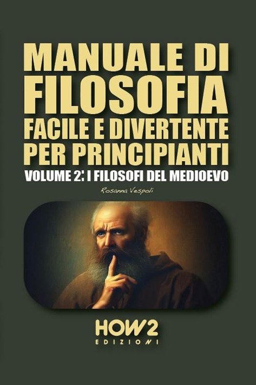 Manuale di filosofia facile e divertente per principianti. Vol. 2: …