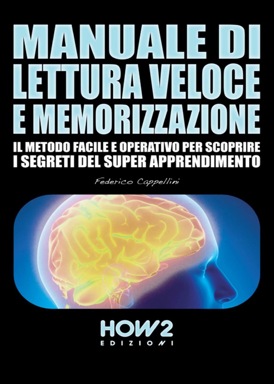 Manuale di lettura veloce e memorizzazione. Il metodo facile e …