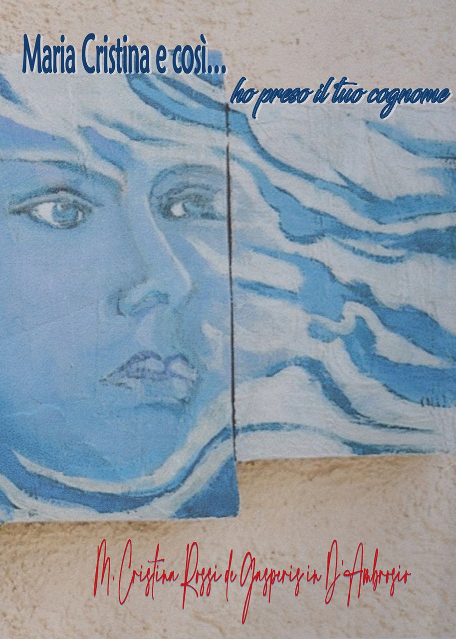 Maria Cristina e così. ho preso il tuo cognome