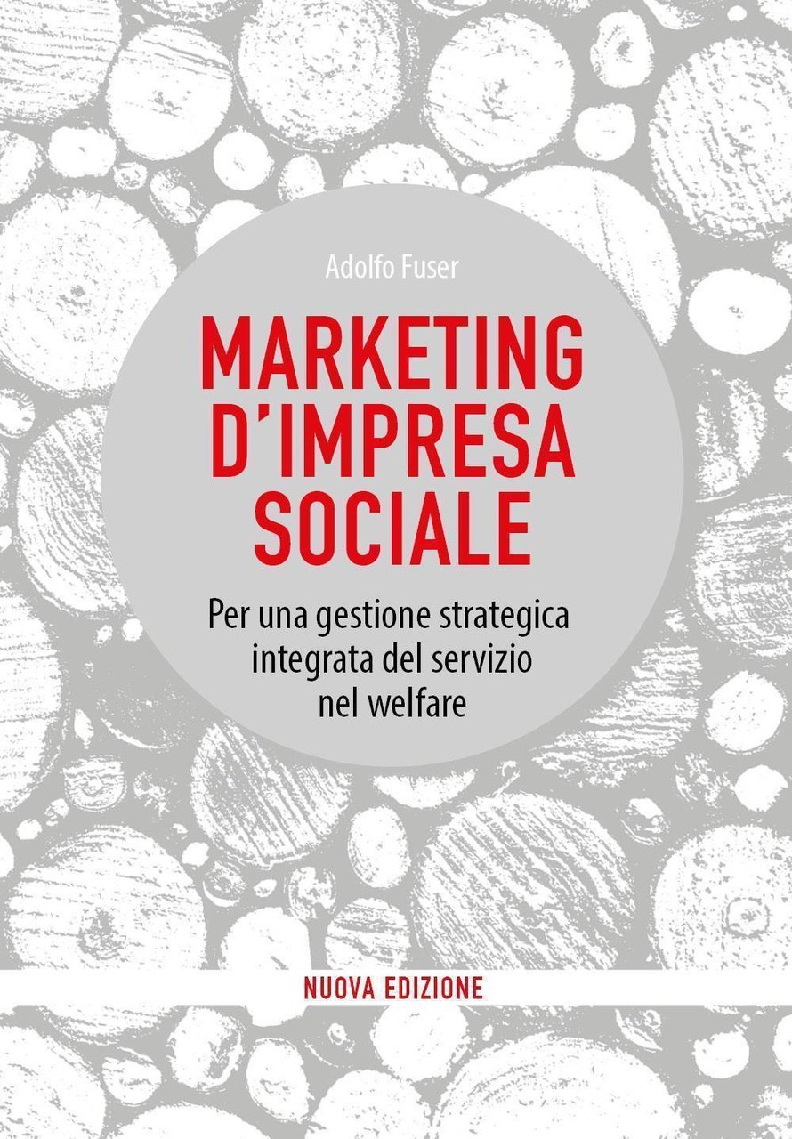 Marketing d'impresa sociale. Per una gestione strategica integrata del servizio …