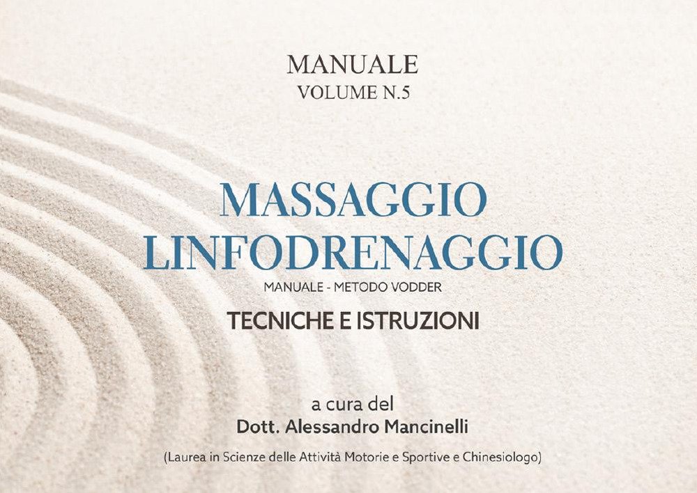 Massaggio linfodrenaggio. Metodo Vodder. Tecniche e istruzioni. Vol. 5