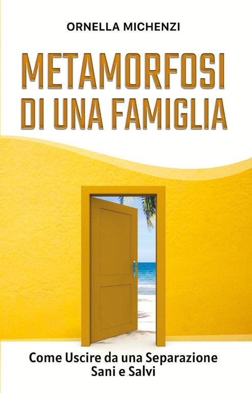Metamorfosi di una famiglia. Come uscire da una separazione sani …
