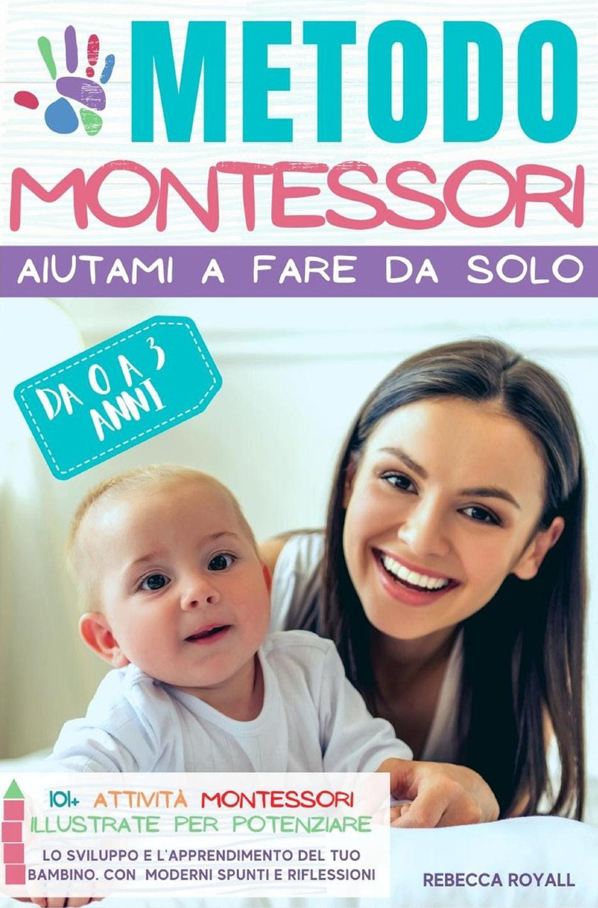 Metodo Montessori. Aiutami a fare da solo da 0 A …