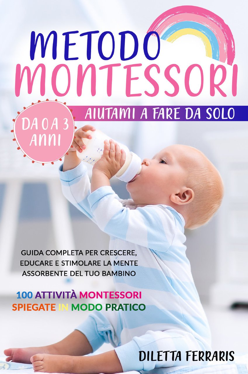 Metodo Montessori. Aiutami a fare da solo da 0 a …