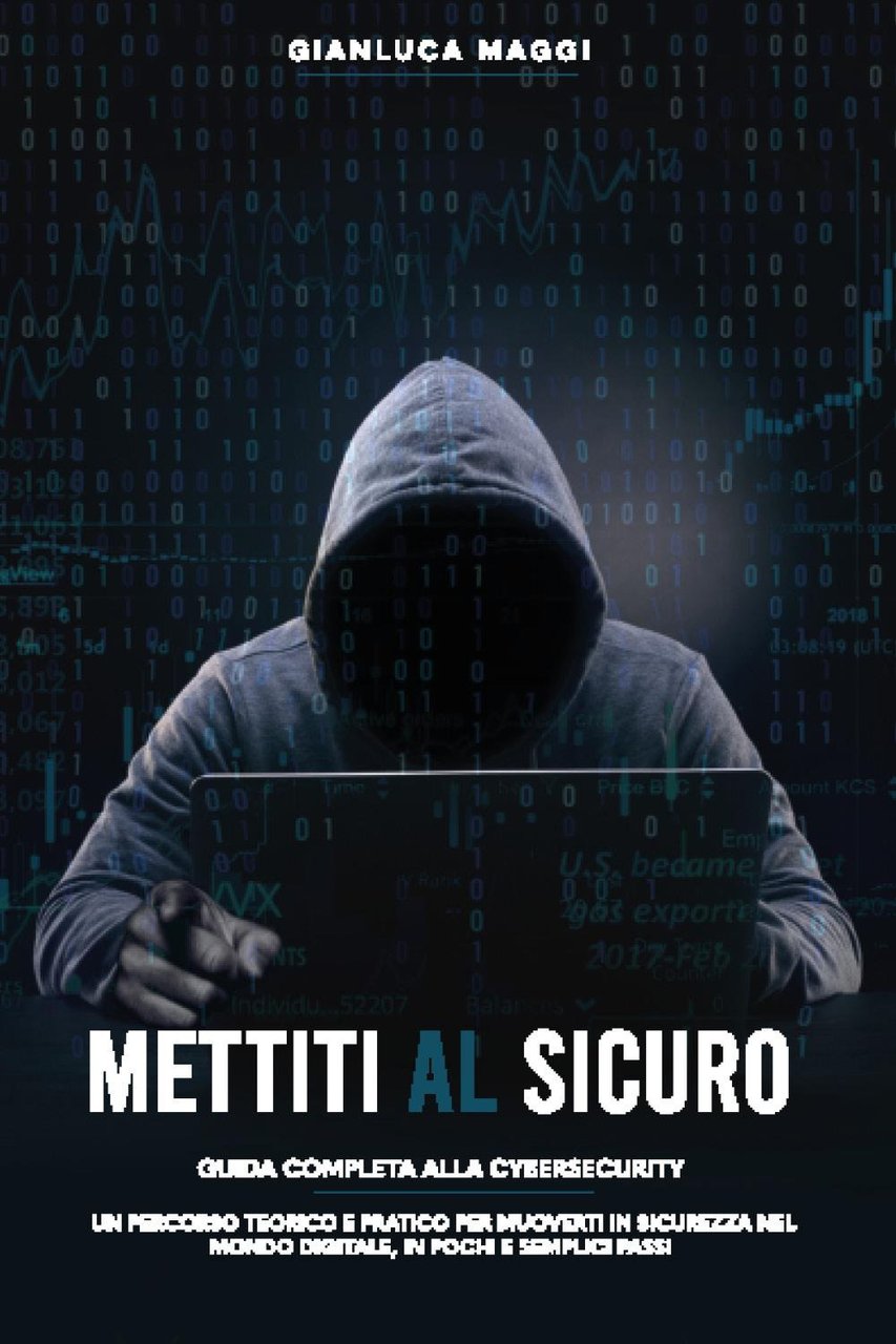 Mettiti al sicuro. Guida completa alla cybersecurity
