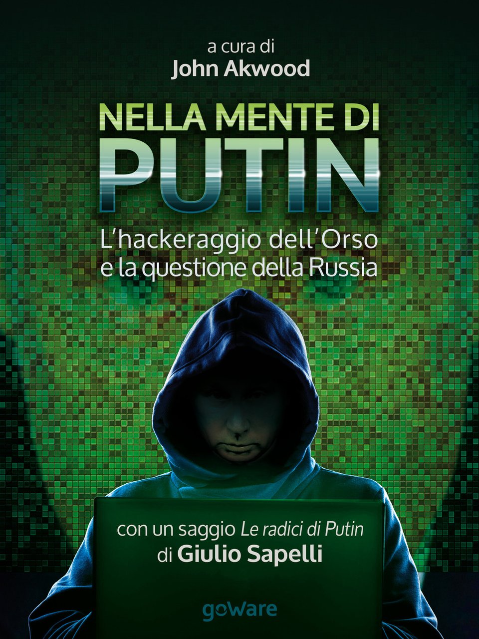 Nella mente di Putin. L’hackeraggio dell’Orso e la questione della …