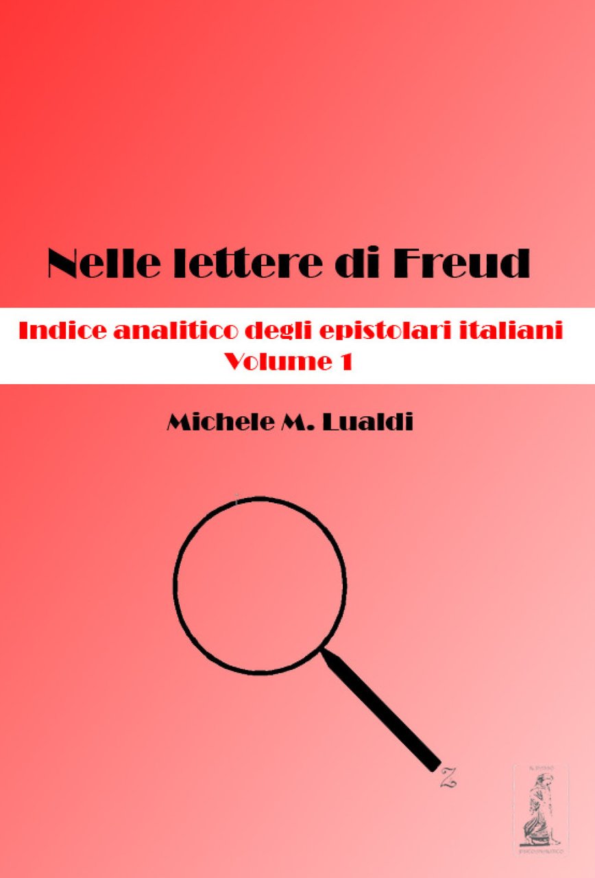 Nelle lettere di Freud. Indice analitico degli epistolari italiani. Vol. …