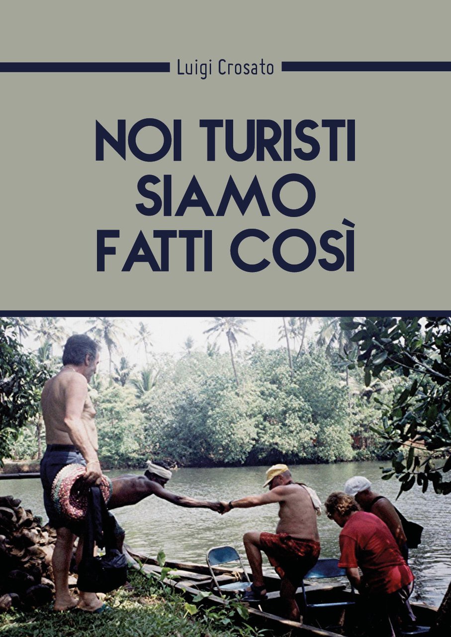 Noi turisti siamo fatti così.
