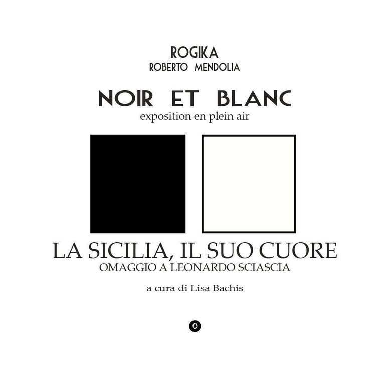 Noir et blanc. Exposition en plein air. La Sicilia, il suo cuore. Omaggio a Leonardo Sciascia