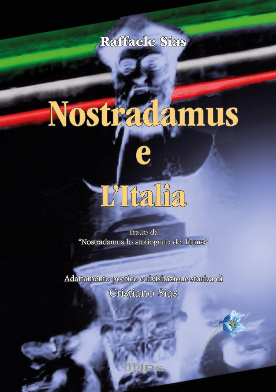 Nostradamus. Lo storiografo del futuro. Vol. 4: Nostradamus e l'Italia