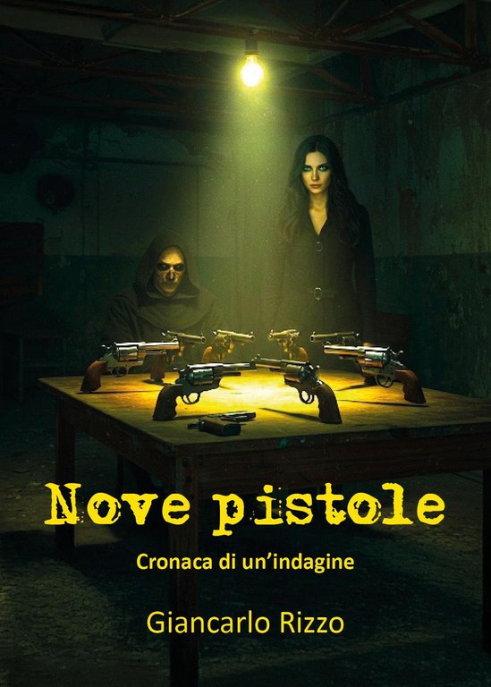 Nove pistole. Cronaca di un'indagine