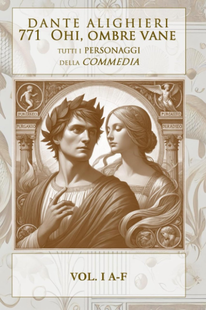 Ohi ombre vane. Tutti i personaggi della Divina Commedia. Vol. …