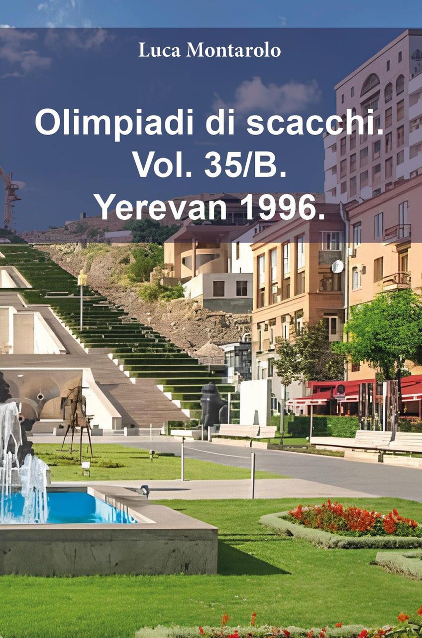Olimpiadi di scacchi. Vol. 35/B: Yerevan 1996
