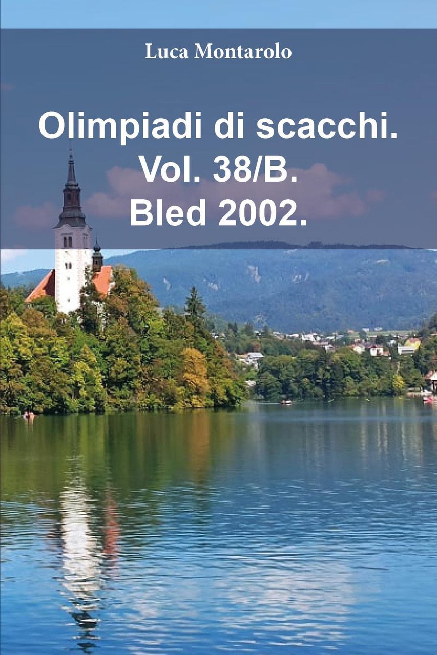 Olimpiadi di scacchi. Vol. 38/B: Bled 2002 | Immagine principale