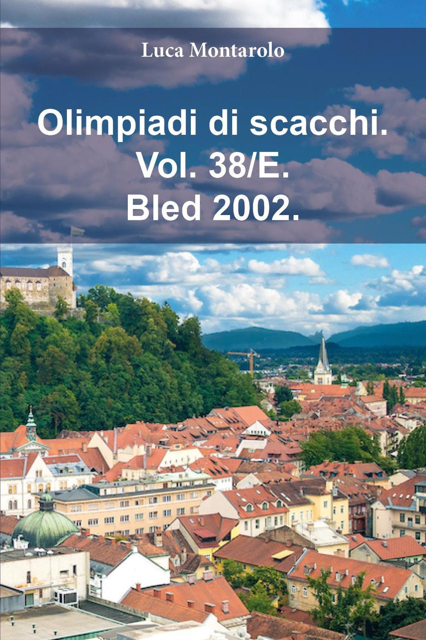 Olimpiadi di scacchi. Vol. 38/E: Bled 2002 | Immagine principale